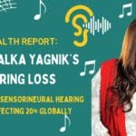 Report Alka Yagnik Hearing loss Affecting 20% globally